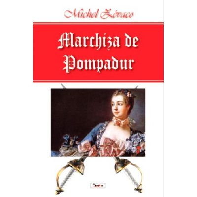 Marchiza de Pompadur - Michel Zevaco