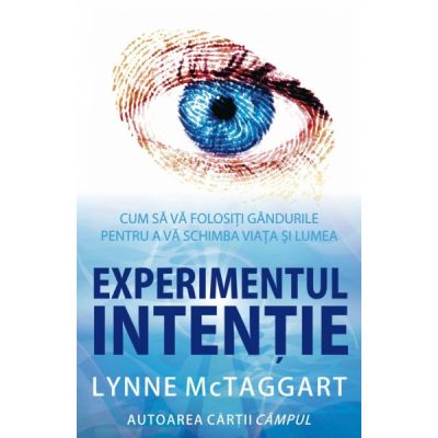 Experimentul intentie - Lynne McTaggart