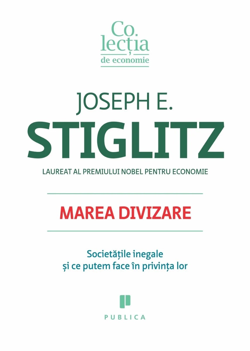 Marea divizare. Societatile inegale si ce putem face in privinta lor - Joseph E. Stiglitz