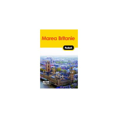 Marea Britanie - Ghid de calatorie Fodor\'s
