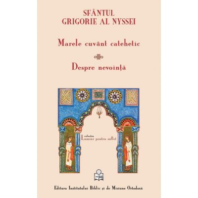 Marele cuvant catehetic. Despre nevointa - Sfantul Grigorie al Nyssei