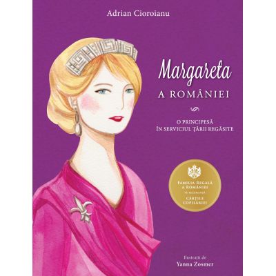 Margareta a Romaniei. O principesa in serviciul Tarii regasite - Adrian Cioroianu