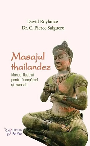 Masajul thailandez. Manual ilustrat pentru incepatori si avansati - C. Pierce Salguero
