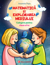 Matematica si explorarea mediului Culegere pentru clasa a II-avarianta pentru manualul CD Press - Anastasia Popa