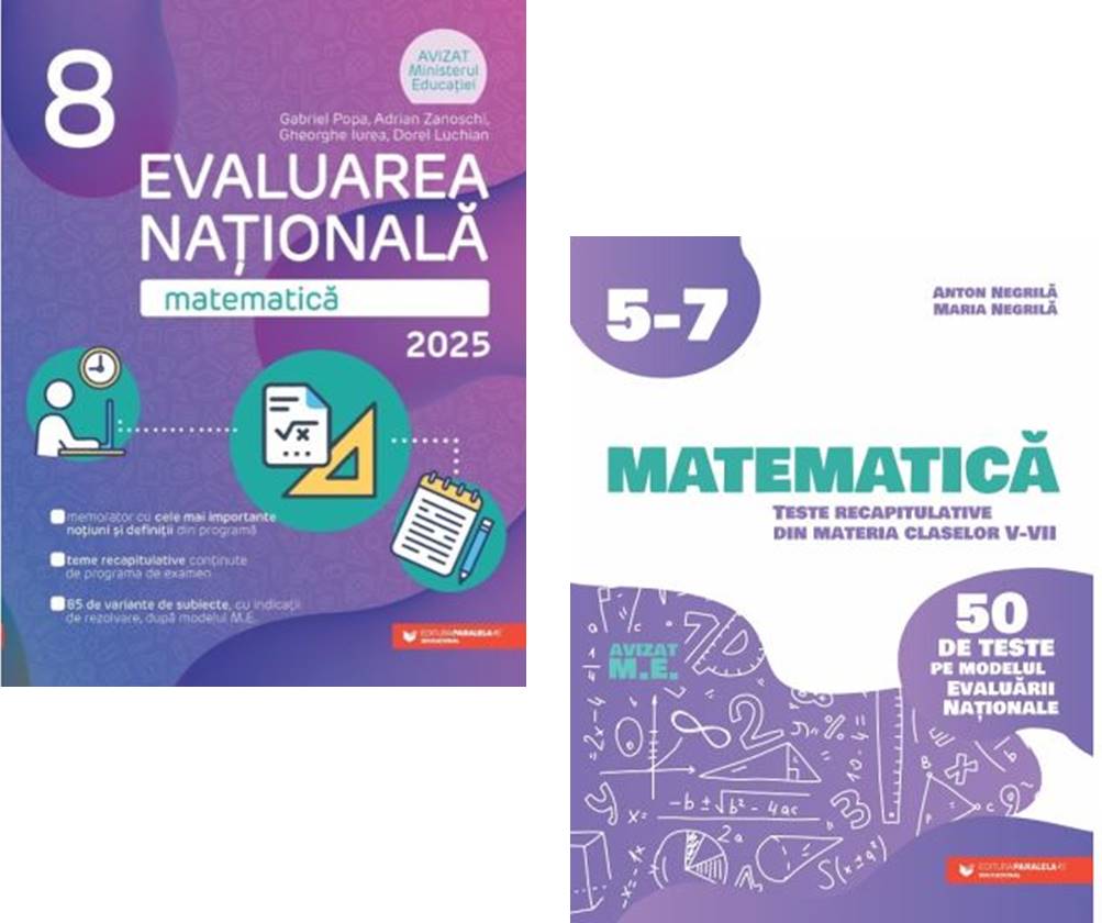 Pachet Evaluarea Nationala Matematica 2025. Teste recapitulative din materia claselor 5-7 si Evaluarea Nationala clasa 8 - Anton Negrila Gabriel Popa