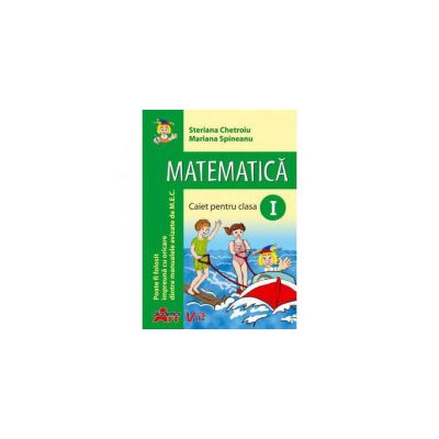 Matematica. Caiet pentru clasa I - Steriana Chetroiu