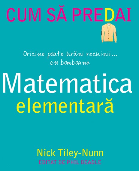 Cum sa predai matematica elementara - Nick Tiley-Nunn