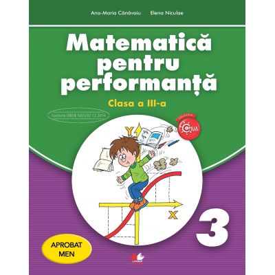 Matematica pentru performanta. Clasa a III-a - Ana Maria Canavoiu, Elena Niculae