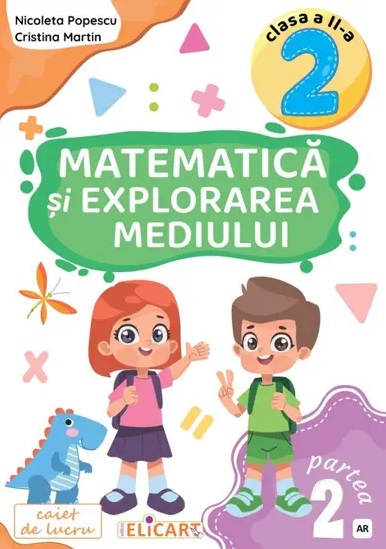 Matematica si explorarea mediului. Caiet de lucru Clasa a 2-a. Partea 2 (AR) - Nicoleta Popescu