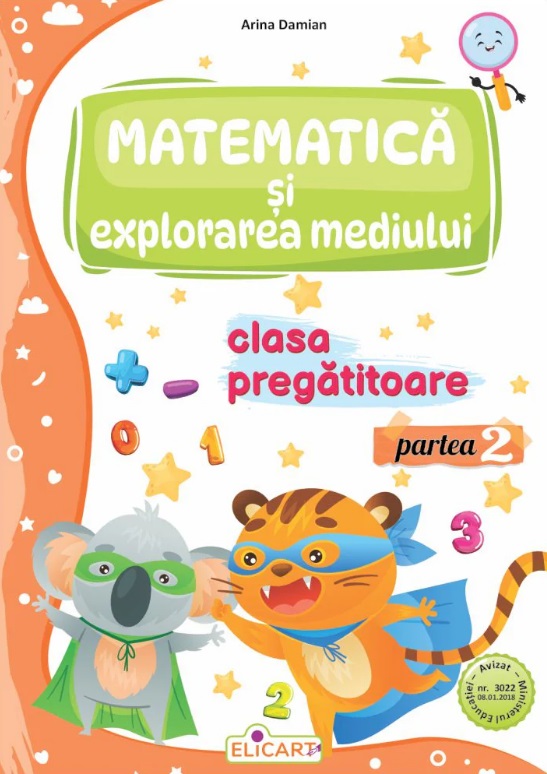 Matematica si explorarea mediului pentru clasa pregatitoare. Partea a 2-a. Caiet de lucru - Arina Damian