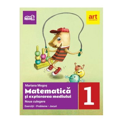 Matematica si explorarea mediului. Noua culegere pentru clasa I. Exercitii, probleme, jocuri - Mariana Mogos