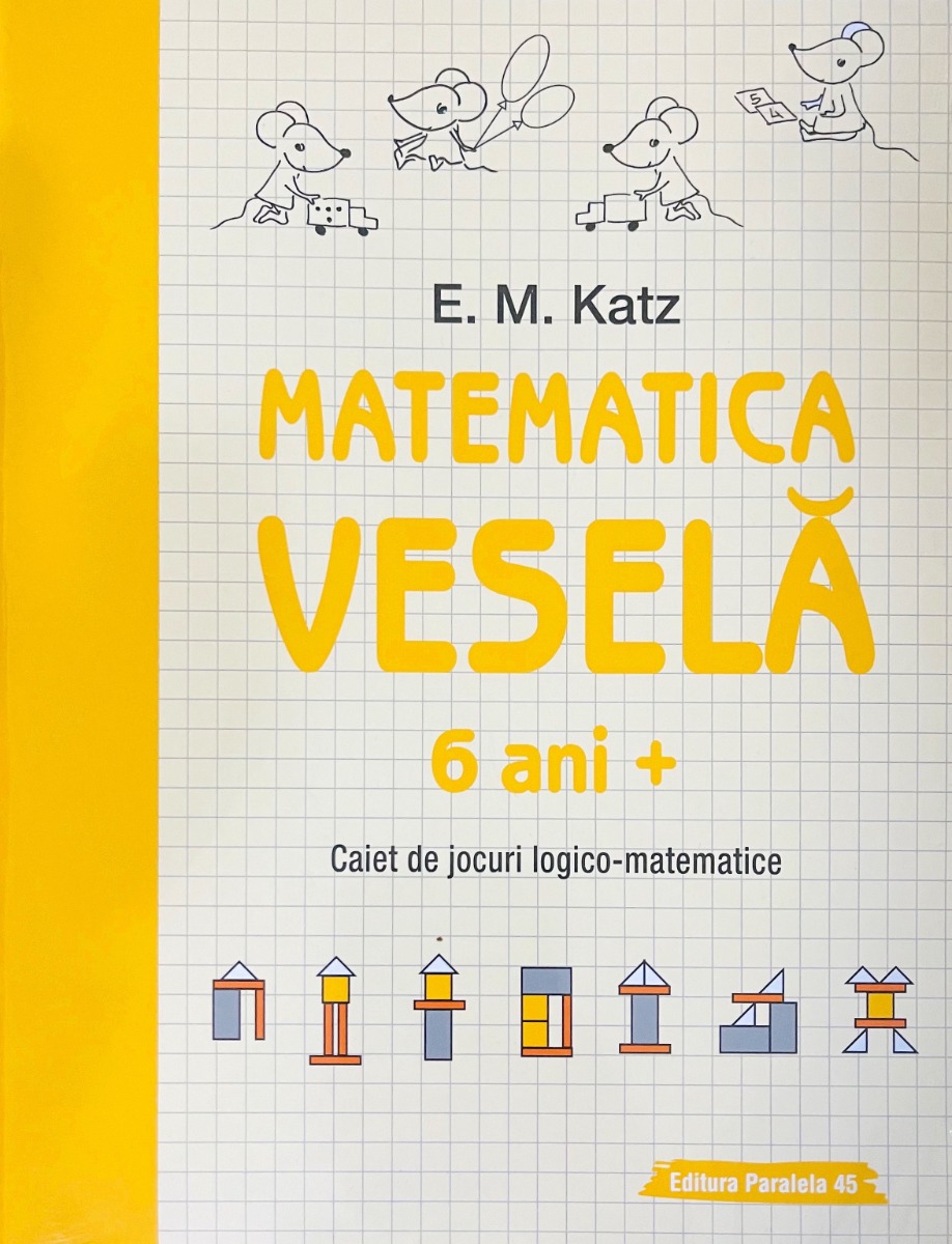 Matematica vesela. Caiet de jocuri logico-matematice (6 ani +) - E. M. Katz