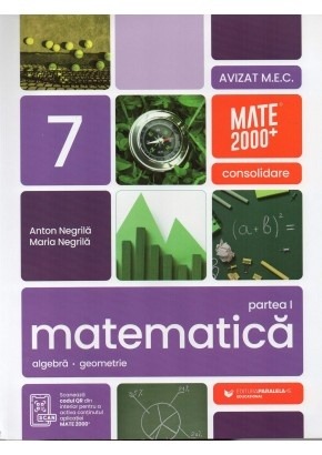 Matematica. Algebra, geometrie. Clasa a 7-a. 2026-2027 Consolidare. Partea 1 - Anton Negrila