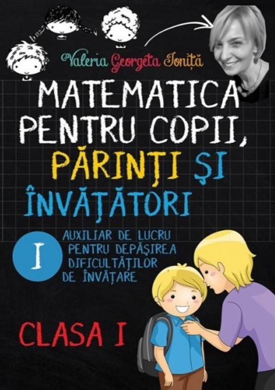 Matematica pentru copii, parinti si invatatori clasa 1. Caietul I - Valeria Georgeta Ionita