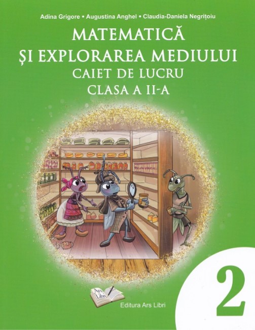 Matematica si explorarea mediului. Caiet de lucru clasa a 2-a - Adina Grigore