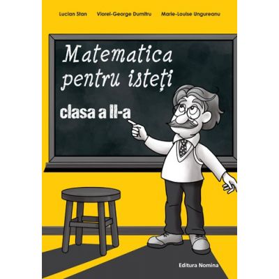 Matematica pentru isteti clasa a II-a - Lucian Stan, Viorel-George Dumitru