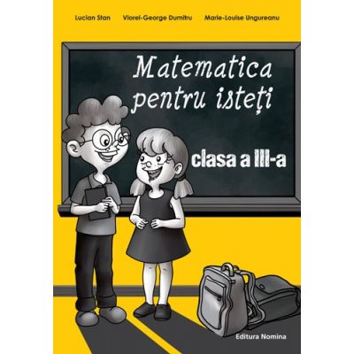 Matematica pentru isteti clasa a III-a - Lucian Stan, Viorel-George Dumitru, Marie-Louise Ungureanu