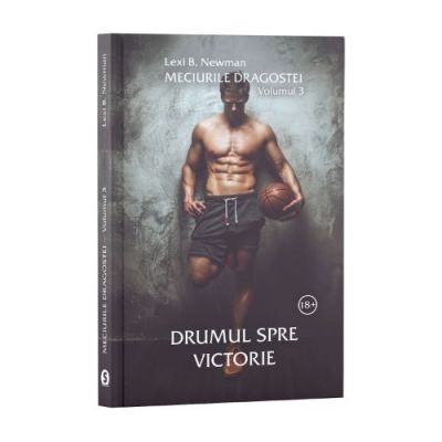 Meciurile dragostei, Volumul 3, Drumul spre victorie - Lexi B. Newman