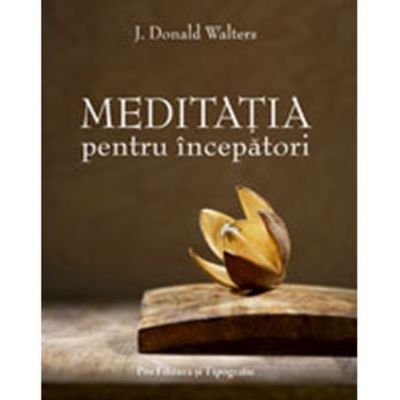 Meditatia pentru incepatori - J. Donald Walters