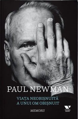 Viata neobisnuita a unui om obisnuit. Memorii - Paul Newman