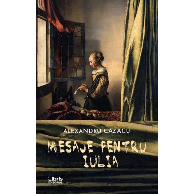 Mesaje pentru Iulia - Alexandru Cazacu