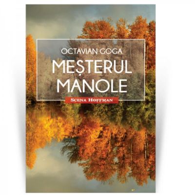 Mesterul Manole. Colectia Scena Hoffman - Octavian Goga