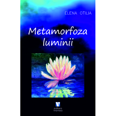 Metamorfoza luminii - Elena Otilia