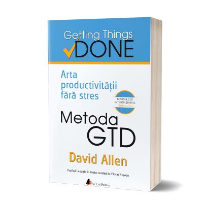 Metoda GTD. Arta productivitatii fara stres. Editia a II-a - David Allen
