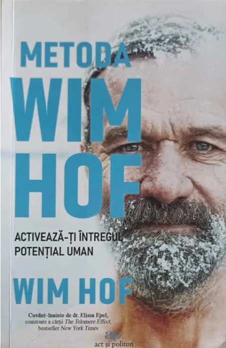 Metoda Wim Hof. Activeaza-ti intregul potential uman - Wim Hof