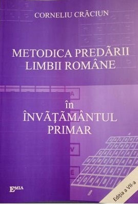 Metodica predarii limbii romane in invatamantul primar. Editia a VII-a - Corneliu Craciun