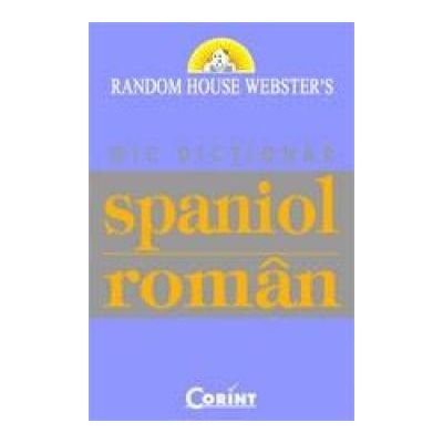 Mic dictionar spaniol-roman. Random House Webster`s