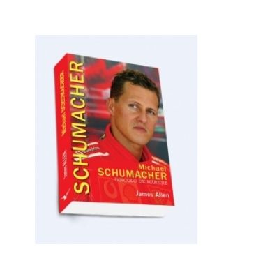 Michael Schumacher. Dincolo de maretie (James Allen)