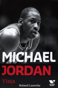 Victoria Books: Michael Jordan. Viata - Roland Lazenby