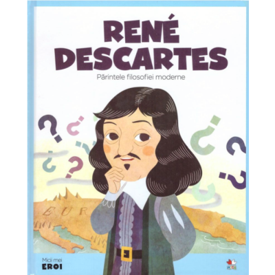 MICII EROI. Rene Descartes