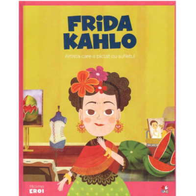 Micii mei eroi. Frida Kahlo - Javier Alonso Lopez