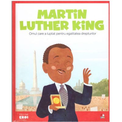 Micii mei eroi. Martin Luther King - Javier Alonso Lopez