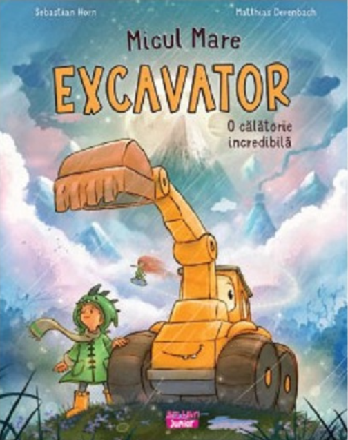 Micul mare Excavator. O calatorie incredibila - Sebastian Horn