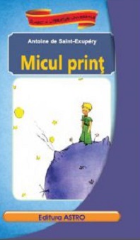 Micul print - Antoine de Saint-Exupery