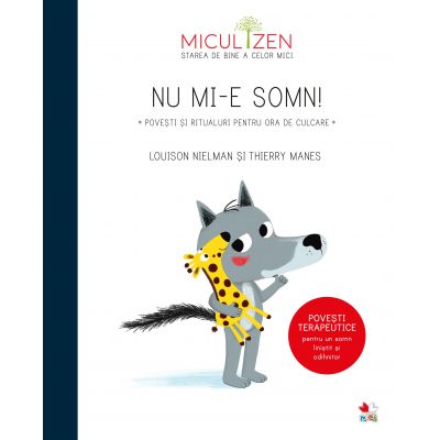 Micul Zen. Nu mi-e somn. Povesti terapeutice pentru un somn linistit si odihnitor - Louison Nielman, Thierry Manes