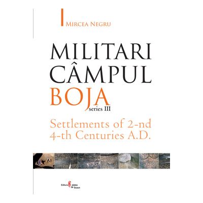 Militari Campul Boja, series III, Settlements of 2-nd 4-th Centuries A. D. - Mircea Negru
