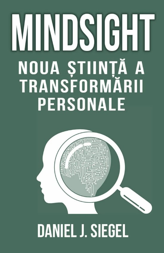 Mindsight. Noua stiinta a transformarii personale - Daniel J. Siegel