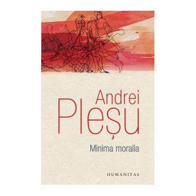 Minima moralia. Elemente pentru o etica a intervalului - Andrei Plesu