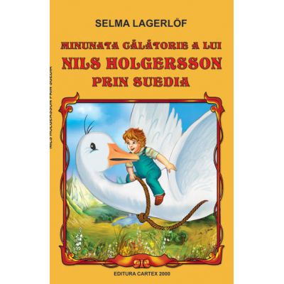 Minunata calatorie a lui Nils Holgersson prin Suedia ( Selma Lagerlof )