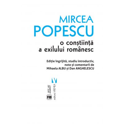 Mircea Popescu, o constiinta a exilului romanesc - Mihaela Albu, Dan Anghelescu