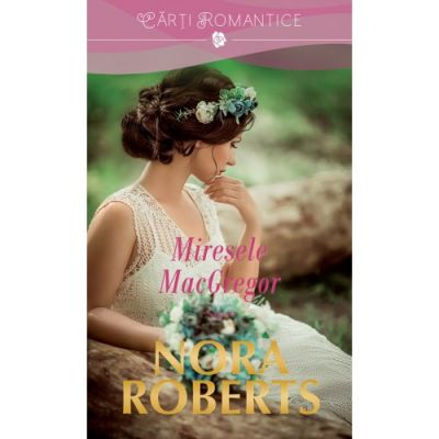 Miresele Macgregor - Nora Roberts