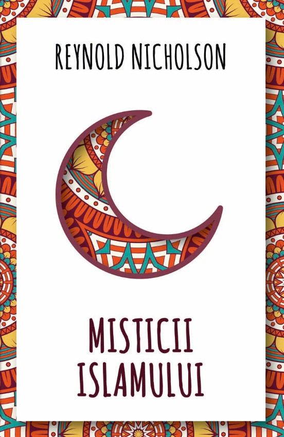 Misticii islamului - Reynold Nicholson