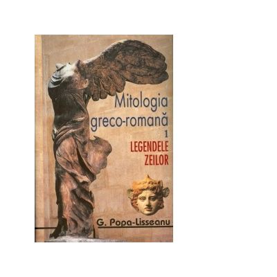 Mitologia greco-romana Volumele I-II - G. Popa-Lisseanu