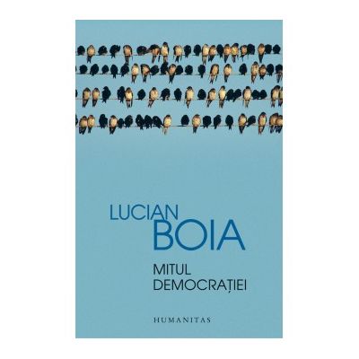 Mitul democratiei - Lucian Boia