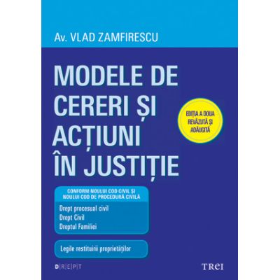 Modele de cereri si actiuni in justitie. Editia a doua revazuta si adaugita - Av. Vlad Zamfirescu