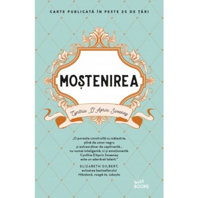 Mostenirea - Cynthia D\'Aprix Sweeney